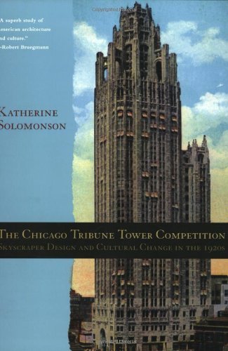 The Chicago Tribune Tower Competition: Skyscraper Design and Cultural Change in the 1920s