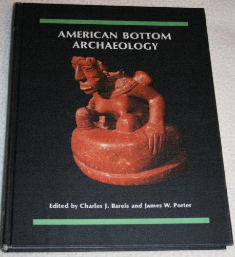 American Bottom Archaeology: A Summary of the FAI-270 Project Contribution to the Culture History of the Mississippi River Valley