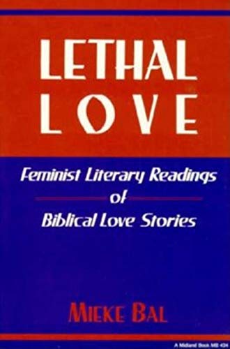 Lethal Love: Feminist Literary Readings of Biblical Love Stories (Indiana Studies in Biblical Literature) (French Edition)