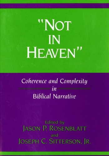Not in Heaven: Coherence and Complexity in Biblical Narrative (Biblical Literature)