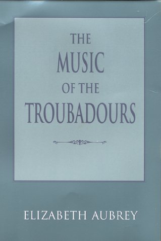The Music of the Troubadours (Music--Scholarship a)