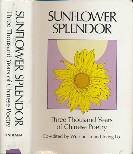 Sunflower Splendor: Three Thousand Years of Chinese Poetry