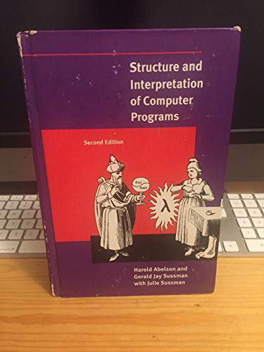 Structure and Interpretation of Computer Programs - 2nd Edition (MIT Electrical Engineering and Computer Science)