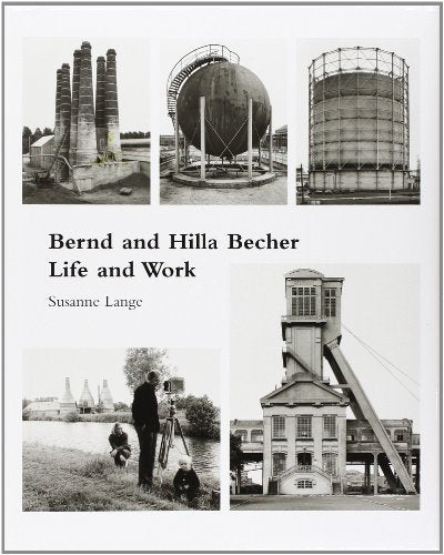 Bernd and Hilla Becher: Life And Work