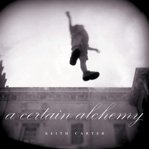A Certain Alchemy (Southwestern & Mexican Photography Series)