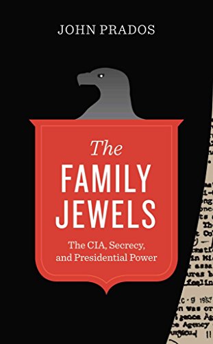 The Family Jewels: The CIA, Secrecy, and Presidential Power (Discovering America)