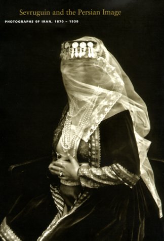 Sevruguin and the Persian Image: Photographs of Iran, 1870-1930 (Asian Art & Culture (Unnumbered).)