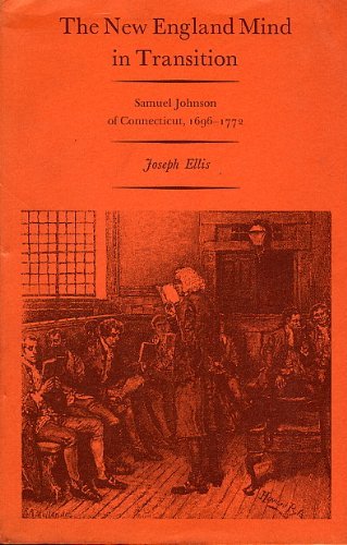 The New England mind in transition;: Samuel Johnson of Connecticut, 1696-1772