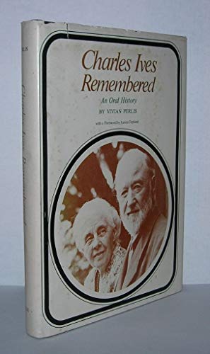 Charles Ives remembered: An oral history