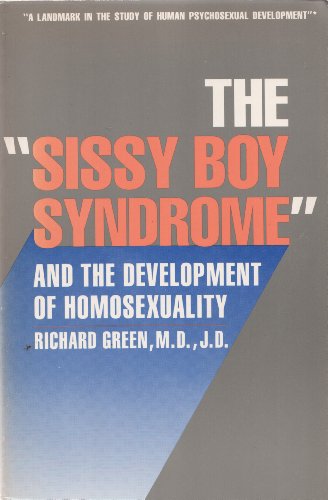 The Sissy Boy Syndrome: The Development of Homosexuality (The Institution for Social and Policy St)