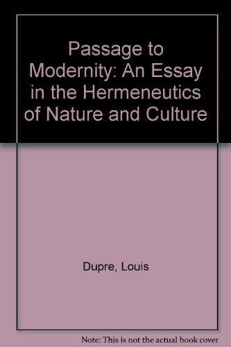 Passage to Modernity: An Essay on the Hermeneutics of Nature and Culture
