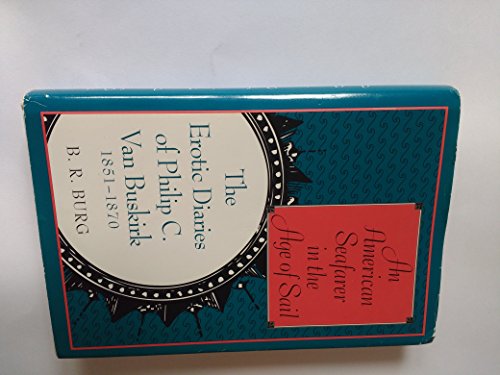 An American Seafarer in the Age of Sail: The Erotic Diaries of Philip C. Van Buskirk, 1851-1870
