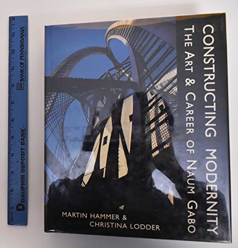Constructing Modernity: The Art and Career of Naum Gabo