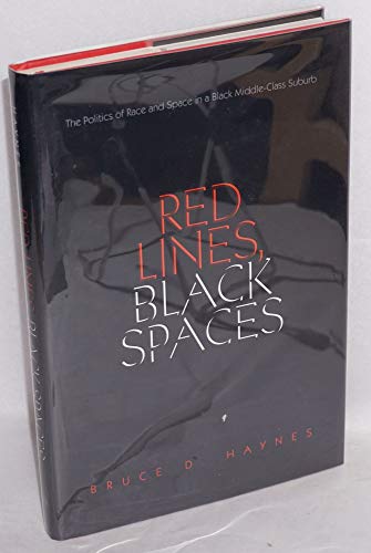 Red Lines, Black Spaces: The Politics of Race and Space in a Black Middle-Class Suburb