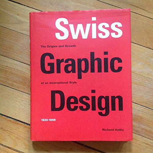 Swiss Graphic Design: The Origins and Growth of an International Style, 1920-1965