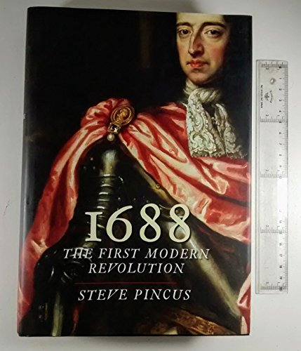 1688: The First Modern Revolution (The Lewis Walpole Series in Eighteenth-Century Culture and History)