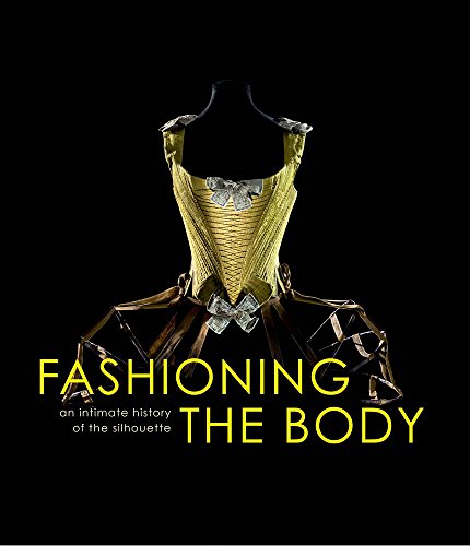 Fashioning the Body: An Intimate History of the Silhouette