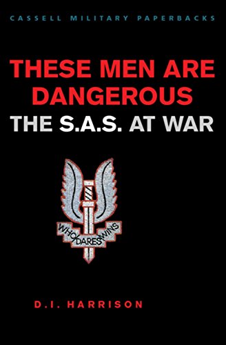 These Men Are Dangerous : The S.A.S. at War
