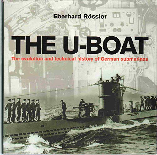 The U-Boat: The Evolution and Technical History of German Submarines