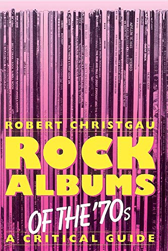 Rock Albums Of The 70s: A Critical Guide