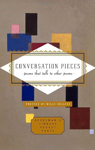 Conversation Pieces: Poems That Talk to Other Poems (Everyman's Library Pocket Poets Series)