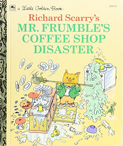 Richard Scarry's Mr. Frumble's Coffee Shop Disaster (A Little Golden Book)