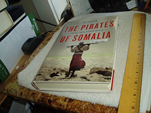 The Pirates of Somalia: Inside Their Hidden World