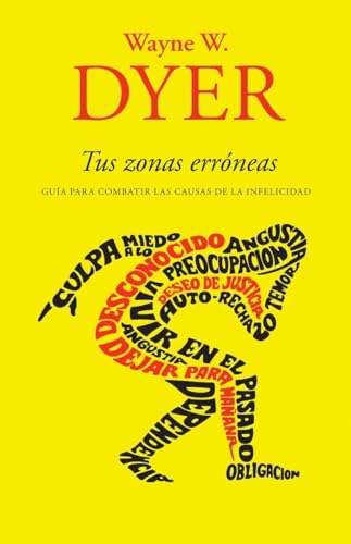 Tus zonas erróneas: Guía para combatir las causas de la infelicidad (Spanish Edition)