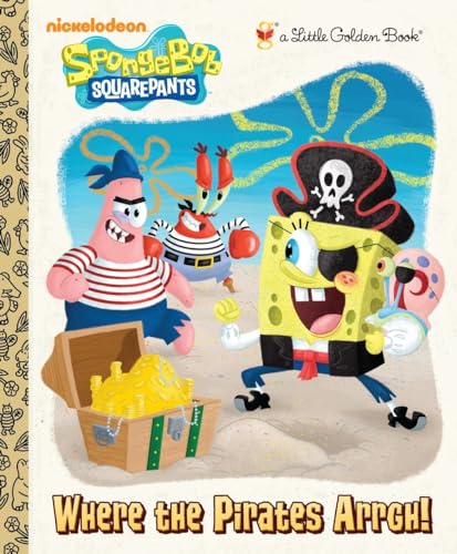 Where the Pirates Arrgh! (SpongeBob SquarePants) (Little Golden Book)