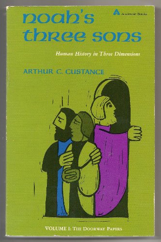 Noah's Three Sons: Human History in Three Dimensions, Volume 1: The Doorway Papers