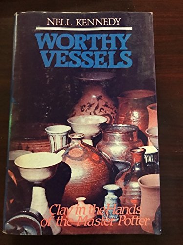 Worthy Vessels: Clay in the Hands of the Master Potter