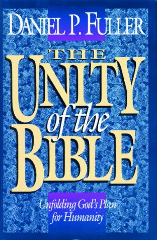The Unity of the Bible: Unfolding Gods Plan for Humanity