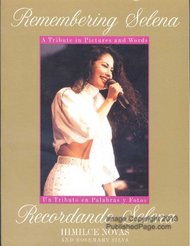 Remembering Selena: A Tribute In Pictures & Words / Recordando Selena: Un Tributo en Palabras y Fotos