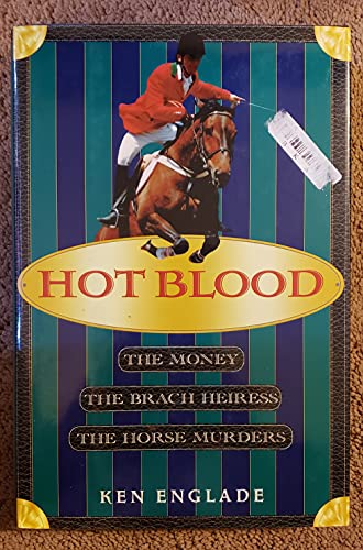Hot Blood: The Money, the Brach Heiress, the Horse Murders