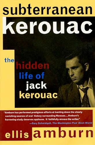 Subterranean Kerouac: The Hidden Life of Jack Kerouac
