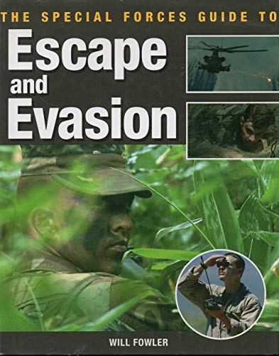 The Special Forces Guide to Escape and Evasion