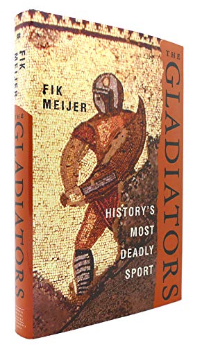 The Gladiators: History's Most Deadly Sport