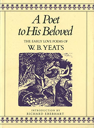A Poet to His Beloved: The Early Love Poems of William Butler Yeats