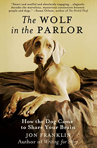 The Wolf in the Parlor: How the Dog Came to Share Your Brain