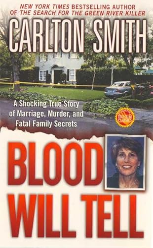 Blood Will Tell: A Shocking True Story of Marriage, Murder, and Fatal Family Secrets (St. Martin's True Crime Library)