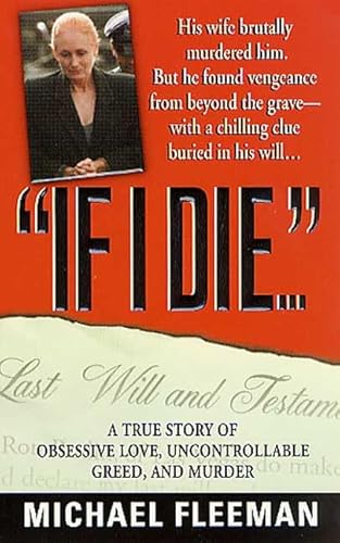 If I Die...: A True Story of Obsessive Love, Uncontrollable Greed, and Murder (St. Martin's True Crime Library)