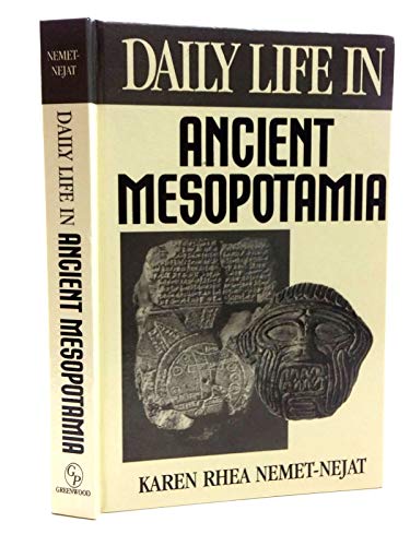 Daily Life in Ancient Mesopotamia (Greenwood Press "Daily Life Through History" Series)