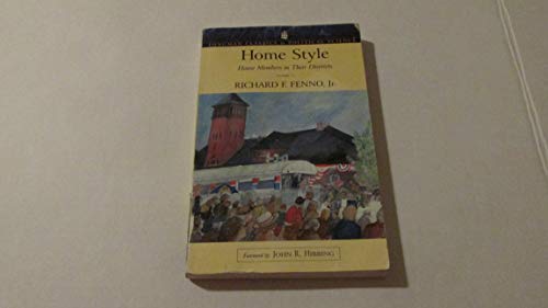 Home Style: House Members in Their Districts (Longman Classics in Political Science)