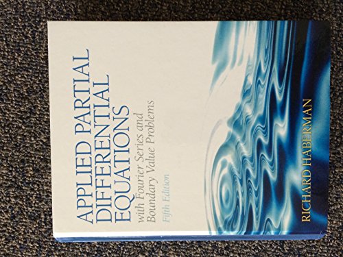Applied Partial Differential Equations with Fourier Series and Boundary Value Problems (5th Edition)