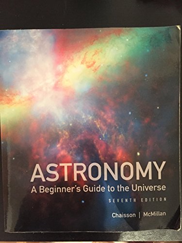 Astronomy: A Beginner's Guide to the Universe (7th Edition)