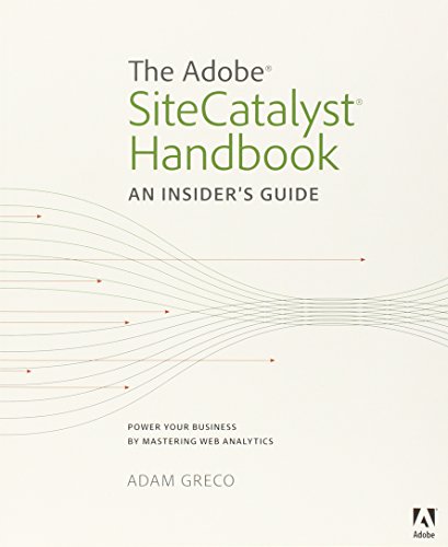 The Adobe SiteCatalyst Handbook: An Insider's Guide