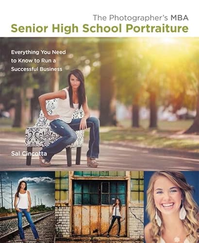 The Photographer's MBA, Senior High School Portraiture: Everything You Need to Know for Your Photography Business