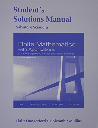 Student Solutions Manual for Finite Mathematics with Applications In the Management, Natural and Social Sciences