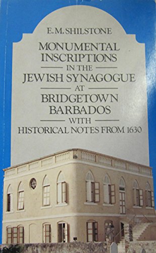 Monumental Inscriptions in the Jewish Synagogue at Bridgetown Barbados with Historical Notes from 1630 (English and Hebrew Edition)