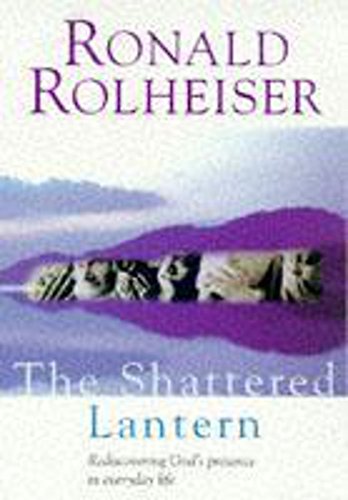 The Shattered Lantern: Rediscovering God's Presence in Everyday Life